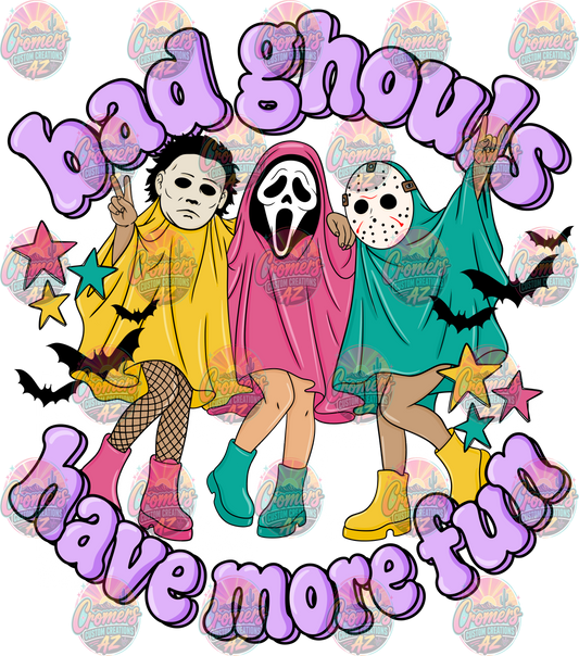 Bad Ghouls Have More Fun *DTF TRANSFER*