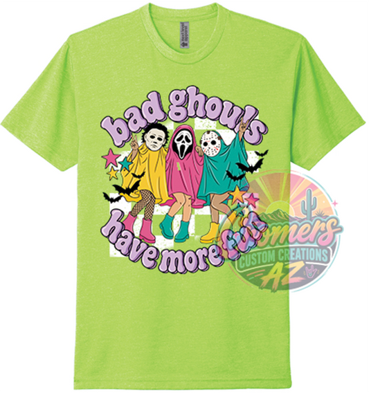 Bad Ghouls Have More Fun SHIRT only!