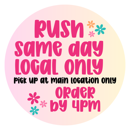 RUSH - ORDER BY 4pm for SAME DAY